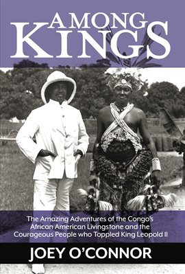 Cover image for Among Kings: The Amazing Adventures of the Congo's African American Livingstone and the Courageou...