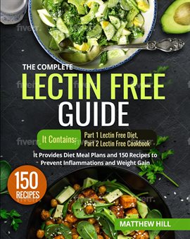 Cover image for The Complete Lectin Free Guide: It Contains: Part 1 Lectin Free Diet Part 2 Lectin Free Cookbook