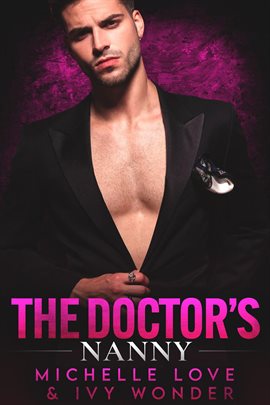 Imagen de portada para The Doctor's Nanny: A Single Dad & Nanny Romance