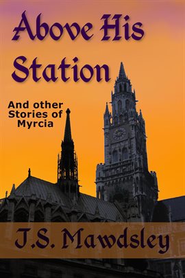 Cover image for Above His Station: And Other Stories of Myrcia