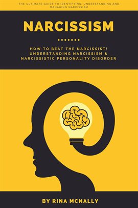 Cover image for Narcissism: How to Beat the Narcissist! Understanding Narcissism and Narcissistic Personality Dis