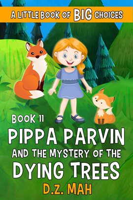 Cover image for Pippa Parvin and the Mystery of the Dying Trees: A Little Book of Big Choices