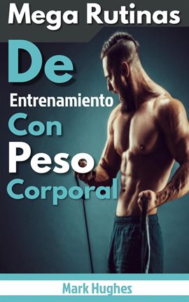 Cover image for Mega Rutinas De Entrenamiento Con Peso Corporal