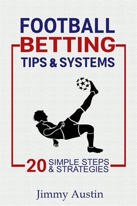 Cover image for Football Betting Tips & Systems: 20 Simple Steps & Strategies