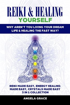 Cover image for Reiki & Healing Yourself 3 in 1 Collection: Why Aren’t You Living Your Dream Life & Healing the F