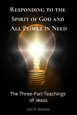 Cover image for Responding to the Spirit of God and All People in Need, the Three Part Teachings of Jesus