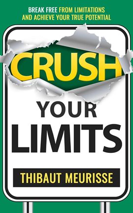Cover image for Crush Your Limits: Break Free From Mental Limitations and Achieve Your True Potential