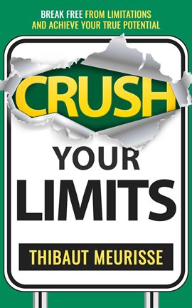 Imagen de portada para Crush Your Limits: Break Free From Mental Limitations and Achieve Your True Potential