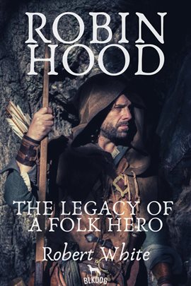 Cover image for Robin Hood: The Legacy of a Folk Hero