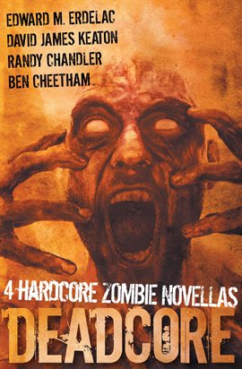 Cover image for Deadcore: 4 Hardcore Zombie Novellas