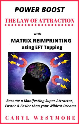Imagen de portada para Power Boost the Law of Attraction with Matrix Reimprinting using EFT Tapping