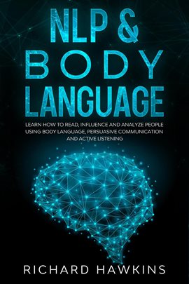 Cover image for NLP & Body Language: Learn How to Read, Influence and Analyze People Using Body Language, Persuasive