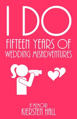 Cover image for "I Do" Fifteen Years of Wedding Misadventures