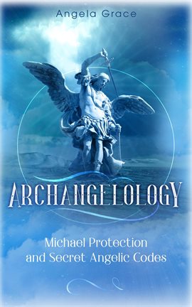 Cover image for Archangelology Michael Protection and Secret Angelic Codes