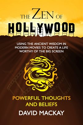 Umschlagbild für The Zen of Hollywood: Using the Ancient Wisdom in Modern Movies to Create a Life Worthy of the Big S