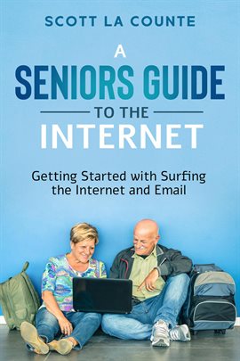 Cover image for A Senior's Guide to Surfing the Internet: Getting Started With Surfing the Internet and Email