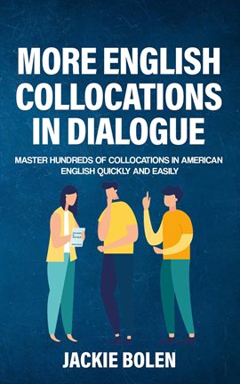 Cover image for More English Collocations in Dialogue: Master Hundreds of Collocations in American English Quickly a