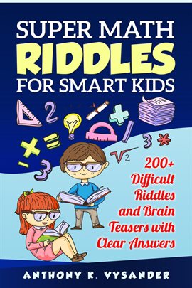 Cover image for Super Math Riddles for Smart Kids 200+ Difficult Riddles and Brain Teasers With Clear Answers