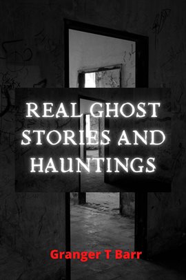 Imagen de portada para Real Ghost Stories and Hauntings