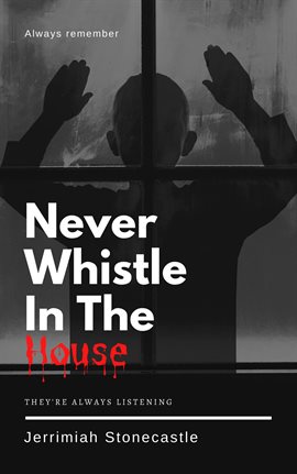 Cover image for Never Whistle in The House