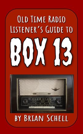 Imagen de portada para Old-Time Radio Listener's Guide to Box 13