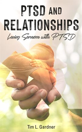 PTSD and Relationships: Loving Someone With PTSD