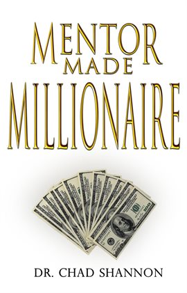 Cover image for Mentor Made Millionaire