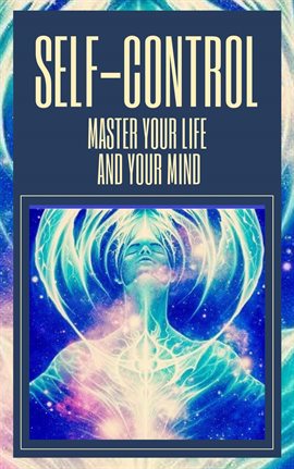 Cover image for Self-control Master Your Life and Your Mind