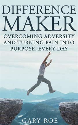Cover image for Every Day Difference Maker: Overcoming Adversity and Turning Pain into Purpose