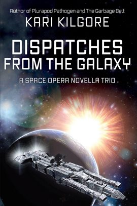Cover image for Dispatches From the Galaxy: A Space Opera Novella Trio