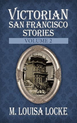 Cover image for Victorian San Francisco Stories, Volume 2