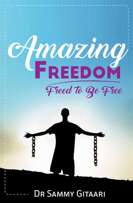 Cover image for Amazing Freedom: Freed To Be Free