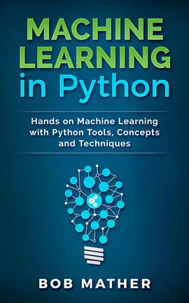 Cover image for Machine Learning in Python: Hands on Machine Learning With Python Tools, Concepts and Techniques