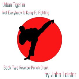 Cover image for Urban Tiger in Not Everybody Is Kung-Fu Fighting Book Two Reverse-Punch Drunk
