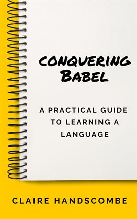 Cover image for Conquering Babel: A Practical Guide to Learning a Language
