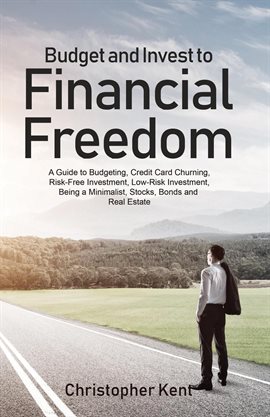 Cover image for Budget and Invest to Financial Freedom: A Guide to Budgeting, Credit Card Churning, Risk-Free Invest