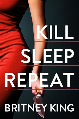 Cover image for Kill, Sleep, Repeat: A Psychological Thriller