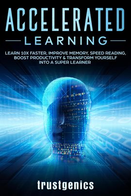Cover image for Accelerated Learning: Learn 10x Faster, Improve Memory, Speed Reading, Boost Productivity & Transfor