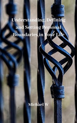 Cover image for Defining and Setting Personal Boundaries in Your Life Understanding