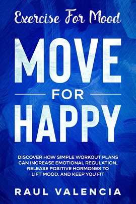 Imagen de portada para Exercise for Mood: Move for Happy - Discover How Simple Workout Plant Can Increase Emotional Regulat