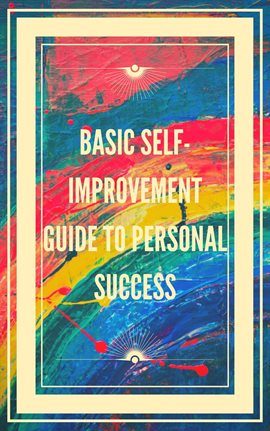 Cover image for Basic Self-improvement Guide to Personal Success