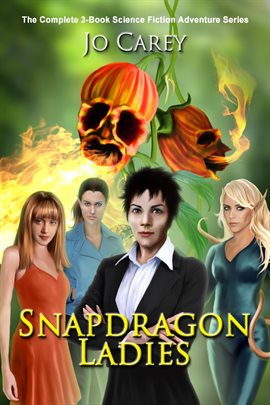 Cover image for Snapdragon Ladies: The Complete 3-Book Science Fiction Adventure Series
