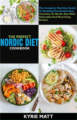 Cover image for The Perfect Nordic Diet Cookbook The Complete Nutrition Guide to Shedding Pounds and Easy Transiti