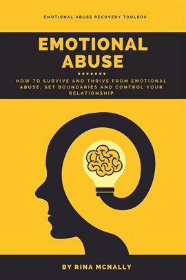 Imagen de portada para Emotional Abuse: How to Survive and Thrive from Emotional Abuse, Set Boundaries and Control Your Rel