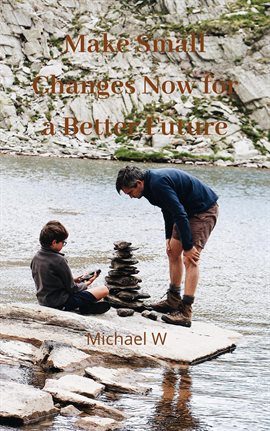 Cover image for Make Small Changes Now for a Better Future