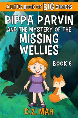 Cover image for Pippa Parvin and the Mystery of the Missing Wellies: A Little Book of BIG Choices