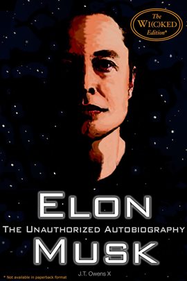 Cover image for Elon Musk: The Unauthorized Autobiography