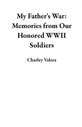 Cover image for My Father's War: Memories From Our Honored WWII Soldiers