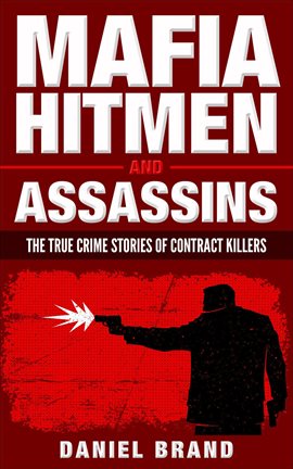 Cover image for Mafia Hitmen and Assassins: The True Crime Stories of Contract Killers