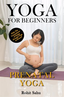 Cover image for Prenatal Yoga: With the Convenience of Doing Prenatal Yoga at Home!!